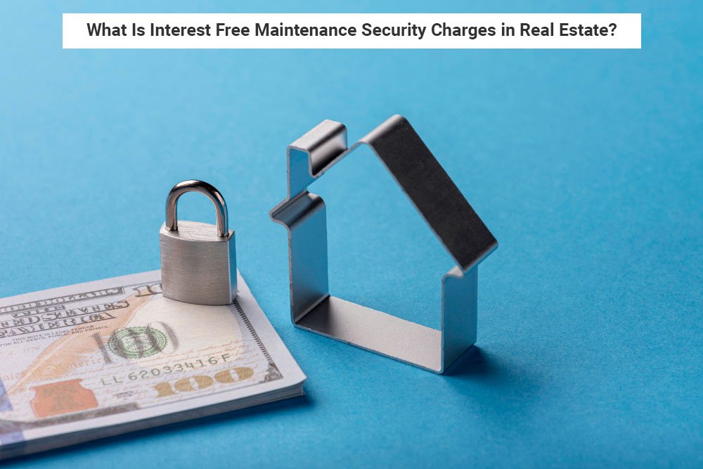 What Is Interest-Free Maintenance Security Charges in Real Estate?