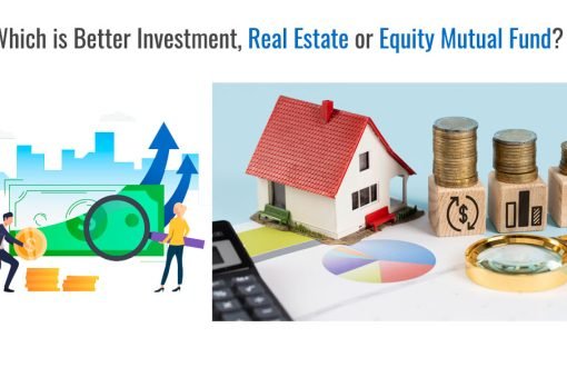 Which is Better Investment, Real Estate or Equity Mutual Fund?