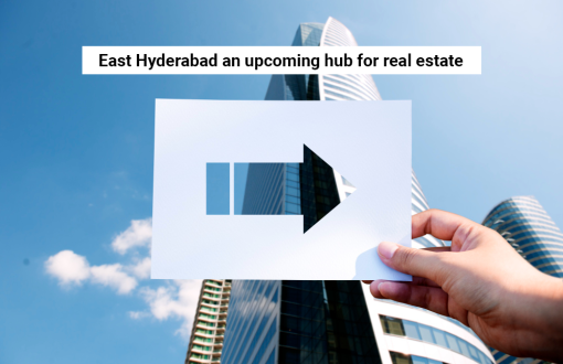 East Hyderabad an upcoming hub for real estate